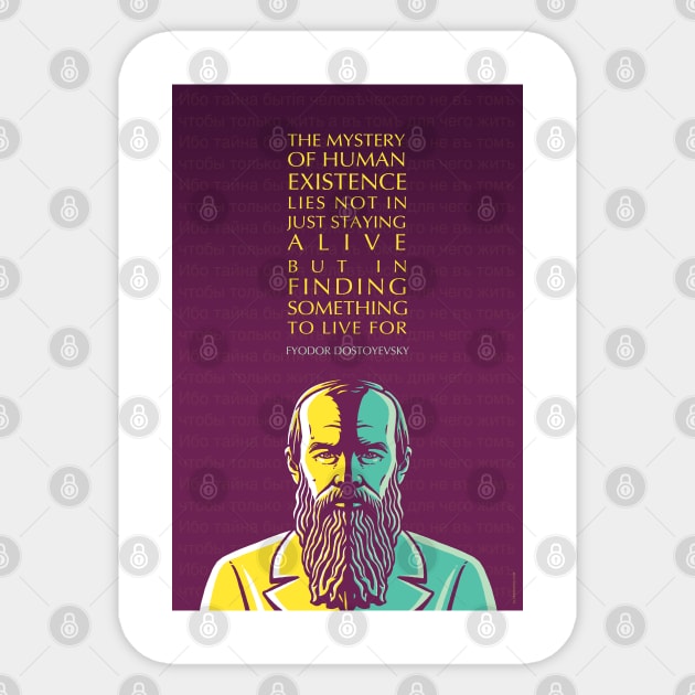 Fyodor Dostoyevsky Inspirational Quote: Mystery of Human Existence Sticker by Elvdant